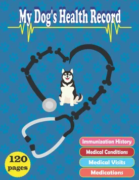 My Dog's Health Record: Siberian Husky Health Record & Medical Organizer Notebook Journal for Dog Owners |Veterinary Visits tracker| Immunization ... Booklet, Vaccine Record Book For Pet Dogs Paperback  Notebook, August 26, 2021