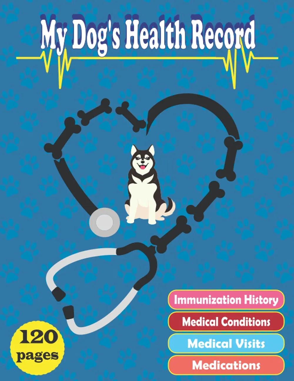 My Dog's Health Record: Siberian Husky Health Record & Medical Organizer Notebook Journal for Dog Owners |Veterinary Visits tracker| Immunization ... Booklet, Vaccine Record Book For Pet Dogs Paperback  Notebook, August 26, 2021